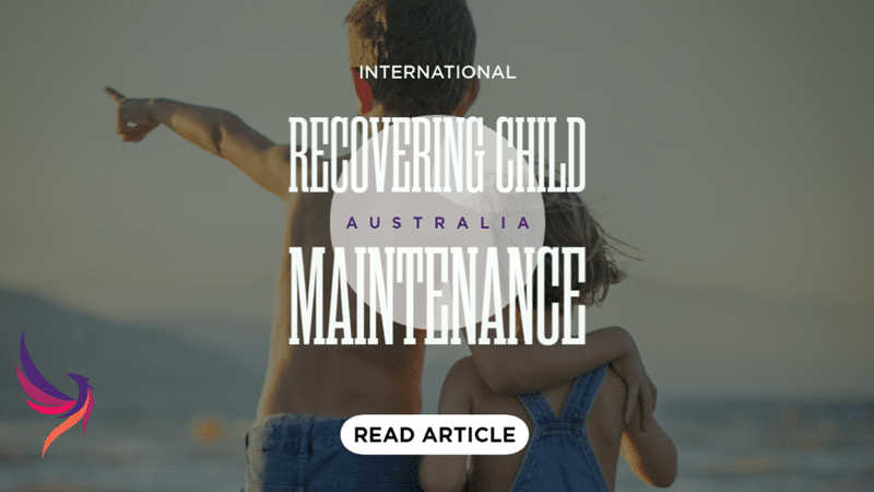 Recovery of Child Maintenance In The International Arena – An Australian Perspective